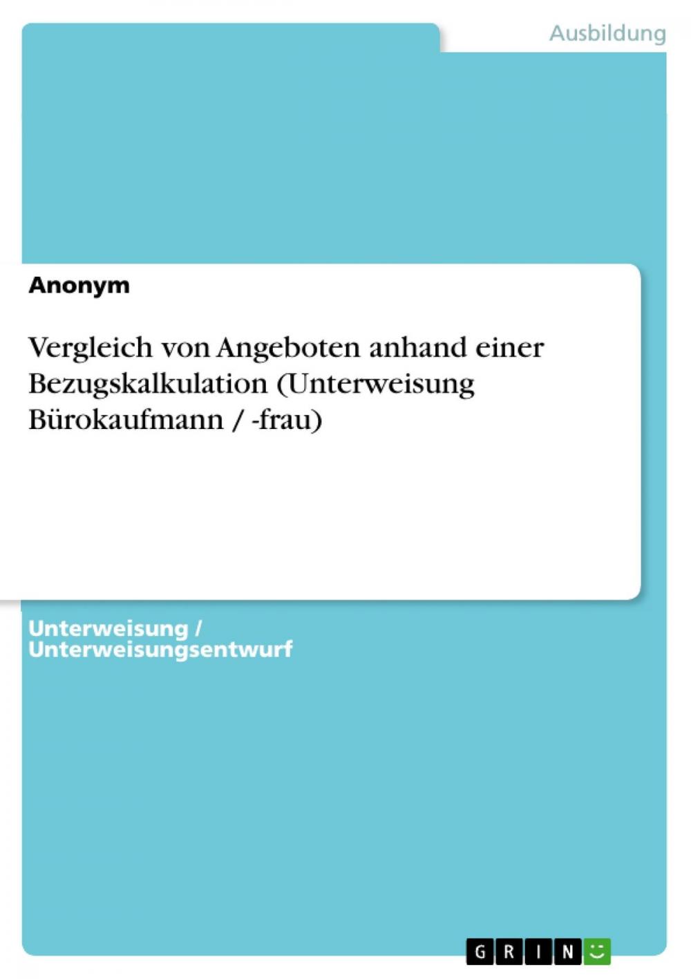 Big bigCover of Vergleich von Angeboten anhand einer Bezugskalkulation (Unterweisung Bürokaufmann / -frau)