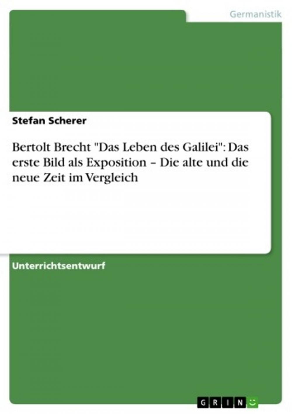 Big bigCover of Bertolt Brecht 'Das Leben des Galilei': Das erste Bild als Exposition - Die alte und die neue Zeit im Vergleich