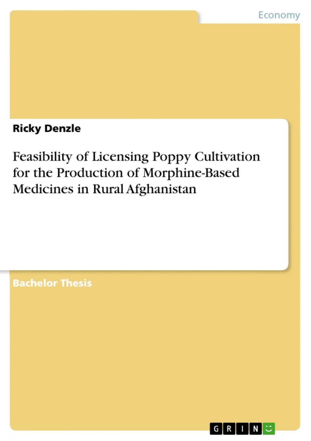 Big bigCover of Feasibility of Licensing Poppy Cultivation for the Production of Morphine-Based Medicines in Rural Afghanistan