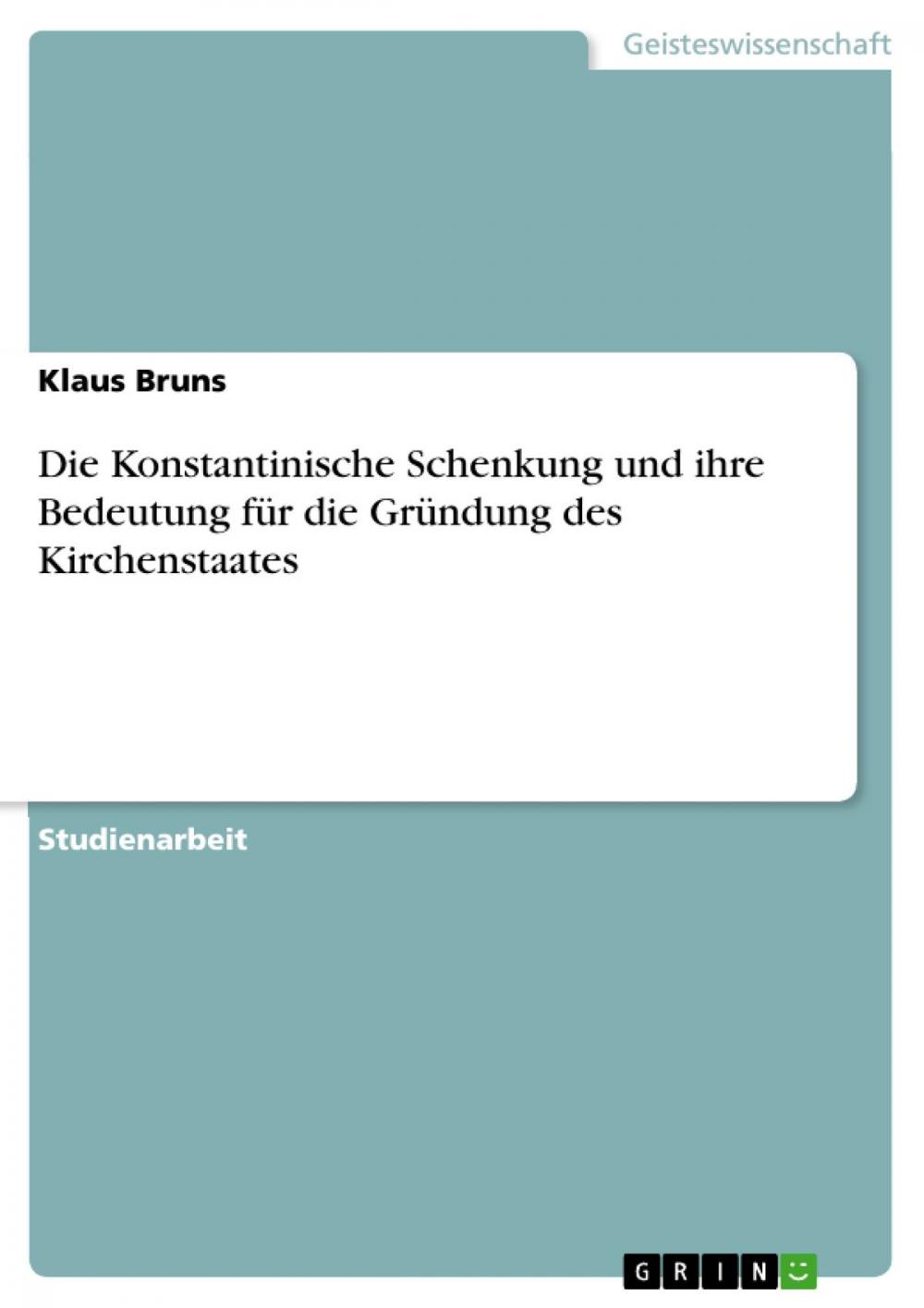 Big bigCover of Die Konstantinische Schenkung und ihre Bedeutung für die Gründung des Kirchenstaates