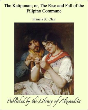 Cover of the book The Katipunan; or, The Rise and Fall of the Filipino Commune by Wilbur Fisk