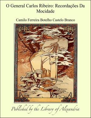 Book cover of O General Carlos Ribeiro: Recordações Da Mocidade