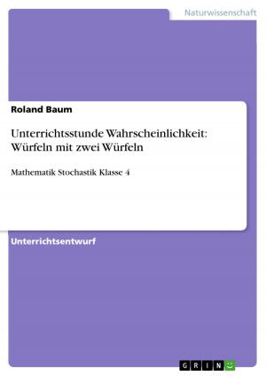 Cover of the book Unterrichtsstunde Wahrscheinlichkeit: Würfeln mit zwei Würfeln by Thorsten Fischer
