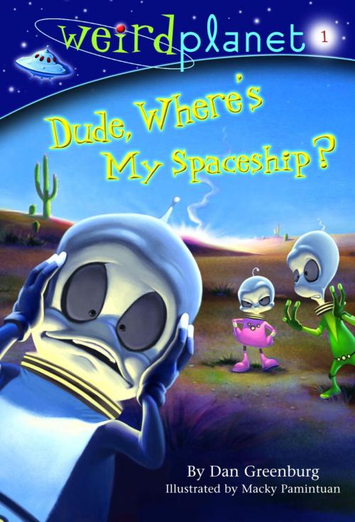 Cover of the book Weird Planet #1: Dude, Where's My Spaceship by Dan Greenburg, Random House Children's Books