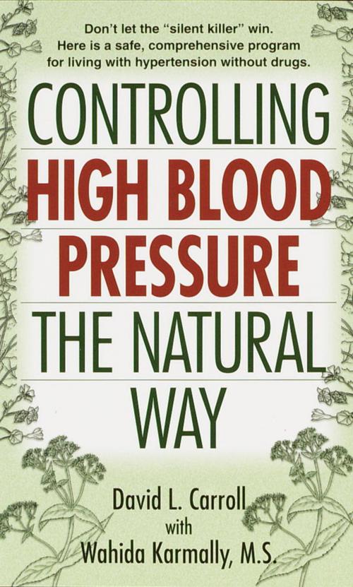 Cover of the book Controlling High Blood Pressure the Natural Way by David Carroll, Wahida S. Karmally, Random House Publishing Group