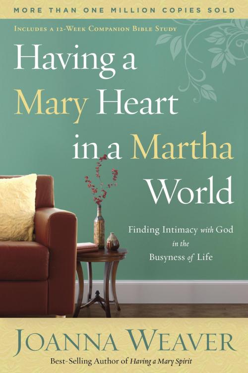 Cover of the book Having a Mary Heart in a Martha World by Joanna Weaver, The Crown Publishing Group