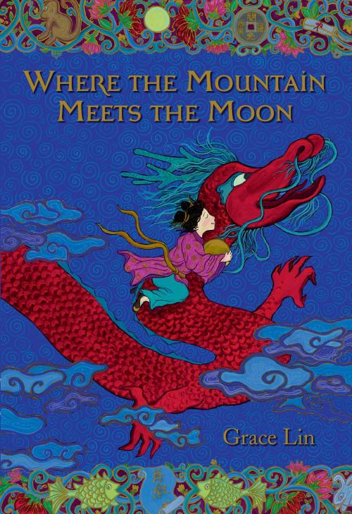 Cover of the book Where the Mountain Meets the Moon by Grace Lin, Little, Brown Books for Young Readers