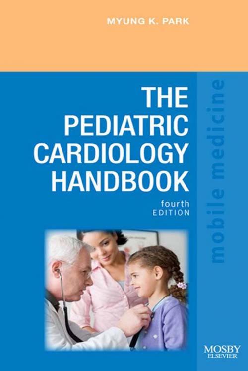 Cover of the book The Pediatric Cardiology Handbook E-Book by Myung K. Park, MD, FAAP, FACC, Elsevier Health Sciences