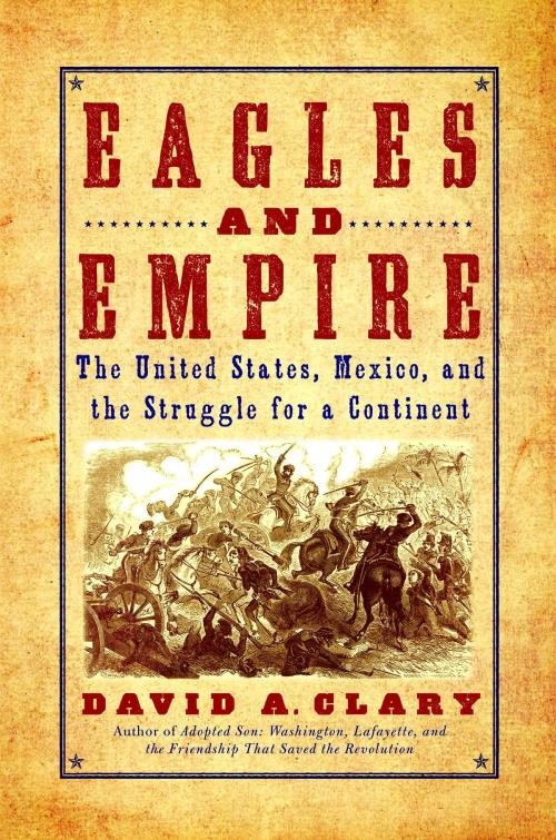 Cover of the book Eagles and Empire by David A. Clary, Random House Publishing Group