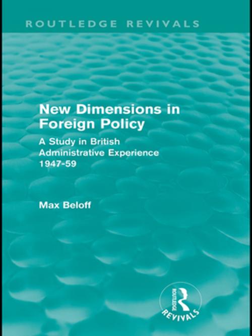 Cover of the book New Dimensions in Foreign Policy (Routledge Revivals) by Max Beloff, Taylor and Francis