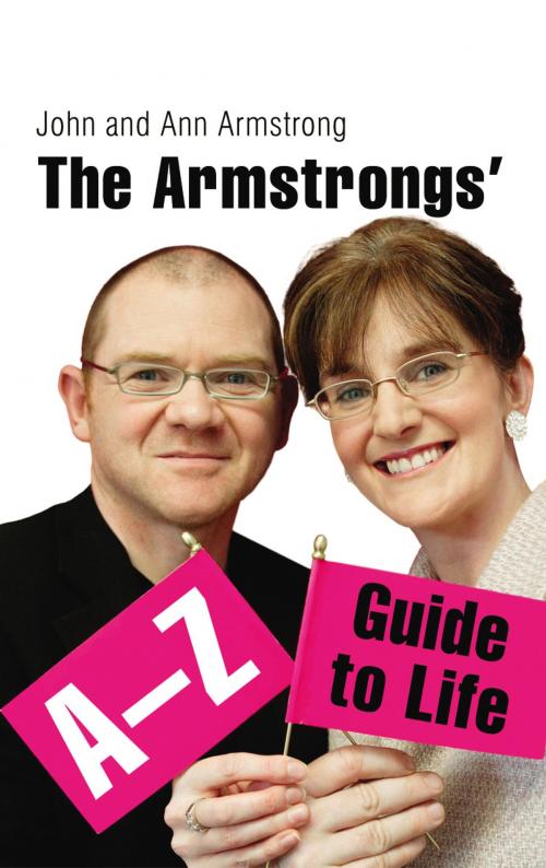 Cover of the book The Armstrongs' A-Z Guide to Life by John Armstrong, Ann Armstrong, Random House