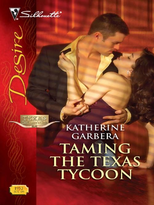 Cover of the book Taming the Texas Tycoon by Katherine Garbera, Silhouette