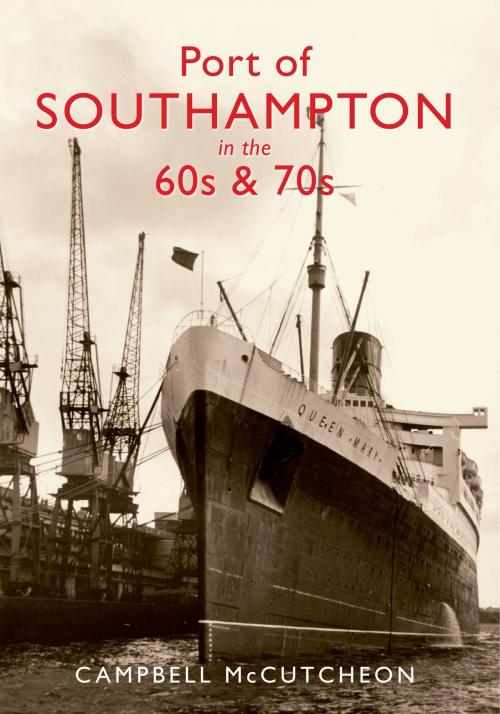 Cover of the book Port of Southampton in the 60s & 70s by Campbell McCutcheon, Amberley Publishing