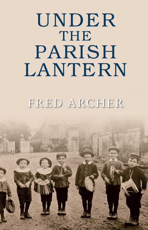 Cover of the book Under the Parish Lantern by Fred Archer, Amberley Publishing