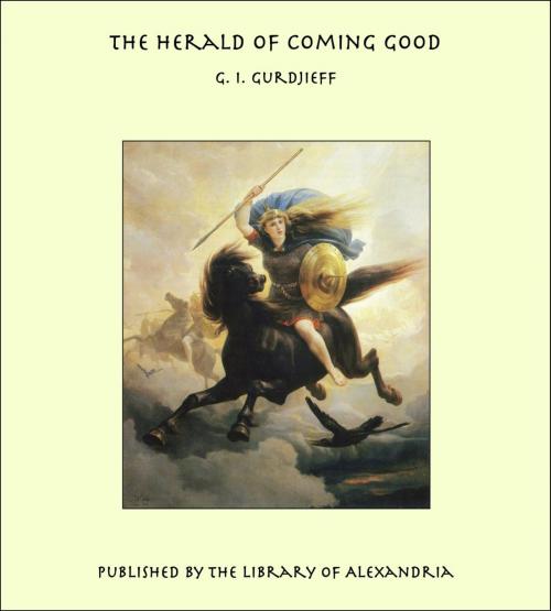 Cover of the book The Herald of Coming Good by G. I. Gurdjieff, Library of Alexandria