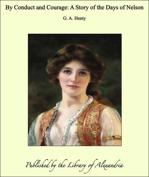 Cover of the book By Conduct and Courage: A Story of the Days of Nelson by G. A. Henty, Library of Alexandria