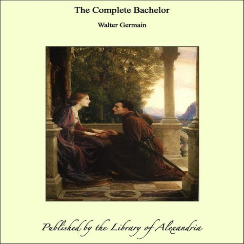 Cover of the book The Complete Bachelor by Walter Germain, Library of Alexandria