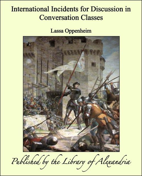 Cover of the book International Incidents for Discussion in Conversation Classes by Lassa Oppenheim, Library of Alexandria