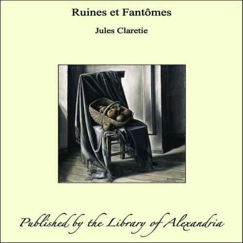 Cover of the book Ruines et Fantômes by Jules Claretie, Library of Alexandria