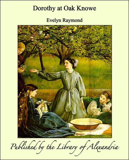 Cover of the book Dorothy at Oak Knowe by Evelyn Raymond, Library of Alexandria
