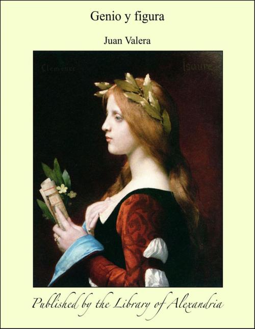 Cover of the book Genio y figura by Juan Valera, Library of Alexandria