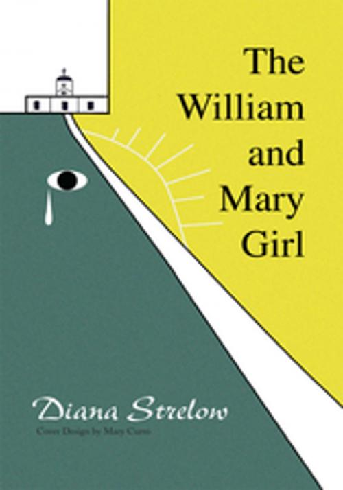 Cover of the book The William and Mary Girl by Diana Strelow, Mary Curro, Xlibris US