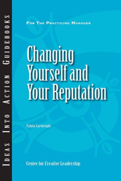 Cover of the book Changing Yourself and Your Reputation by Cartwright, Center for Creative Leadership