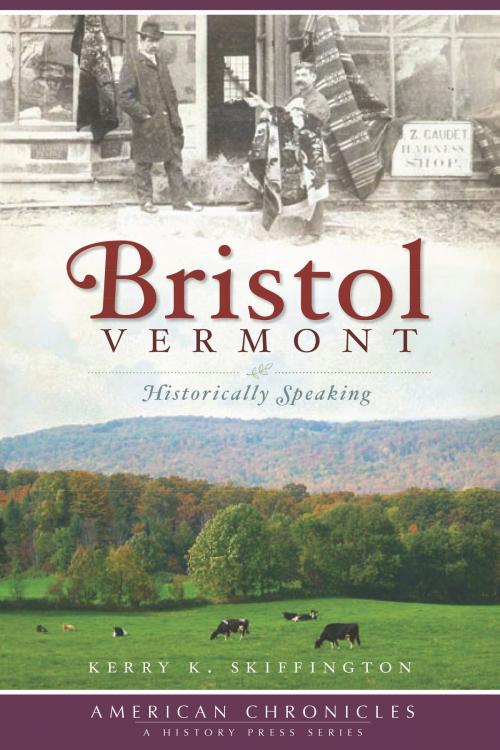 Cover of the book Bristol, Vermont by Kerry K. Skiffington, Arcadia Publishing Inc.