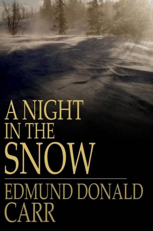 Cover of the book A Night in the Snow by Reverend Edmund Donald Carr, The Floating Press