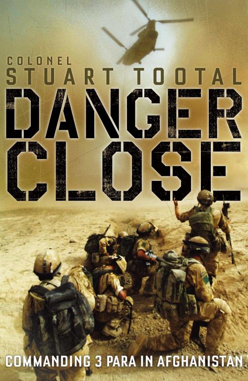 Cover of the book Danger Close by Stuart Tootal, John Murray Press