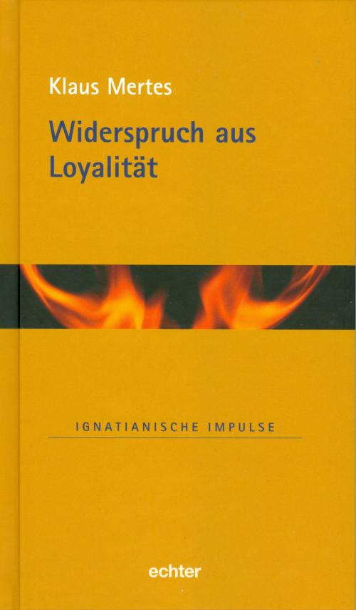 Cover of the book Widerspruch aus Loyalität by Klaus Mertes, Echter
