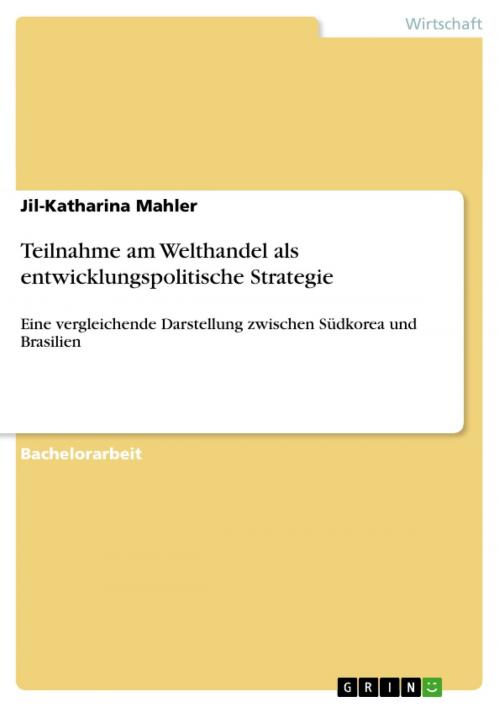 Cover of the book Teilnahme am Welthandel als entwicklungspolitische Strategie by Jil-Katharina Mahler, GRIN Verlag