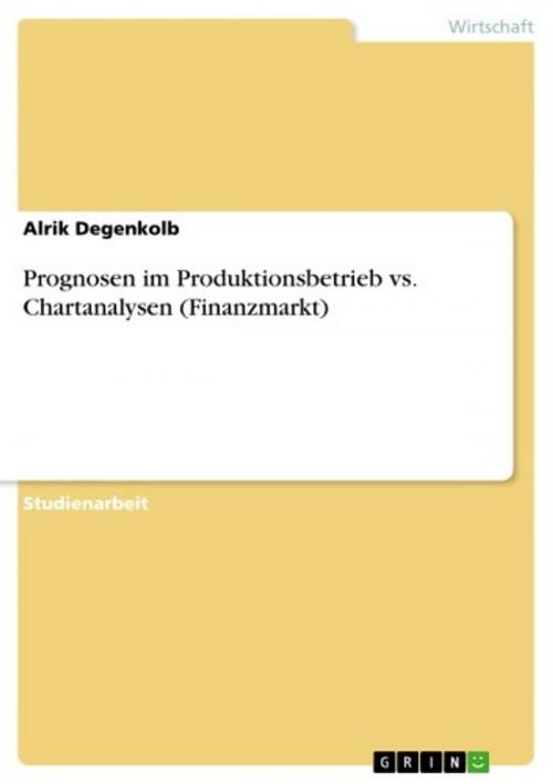 Cover of the book Prognosen im Produktionsbetrieb vs. Chartanalysen (Finanzmarkt) by Alrik Degenkolb, GRIN Verlag