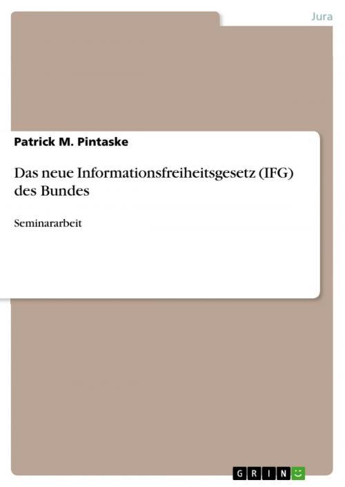 Cover of the book Das neue Informationsfreiheitsgesetz (IFG) des Bundes by Patrick M. Pintaske, GRIN Verlag