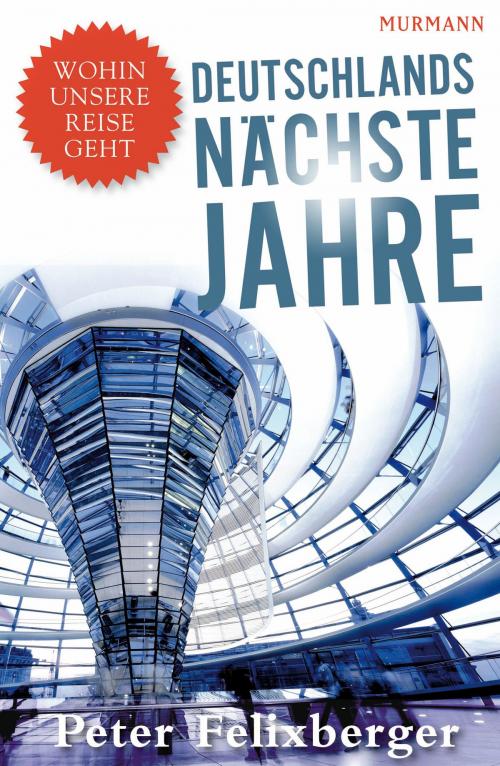 Cover of the book Deutschlands nächste Jahre by Peter Felixberger, Murmann Publishers GmbH