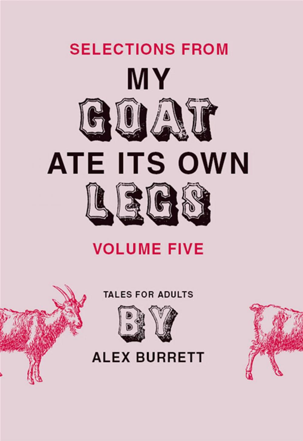 Big bigCover of Selections from My Goat Ate Its Own Legs, Volume Five