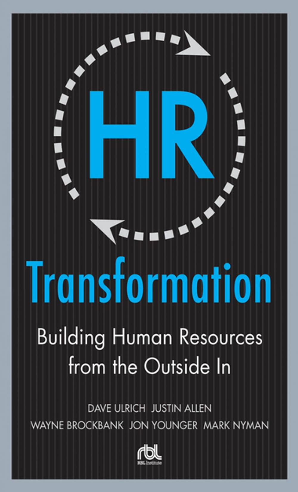 Big bigCover of HR Transformation: Building Human Resources From the Outside In