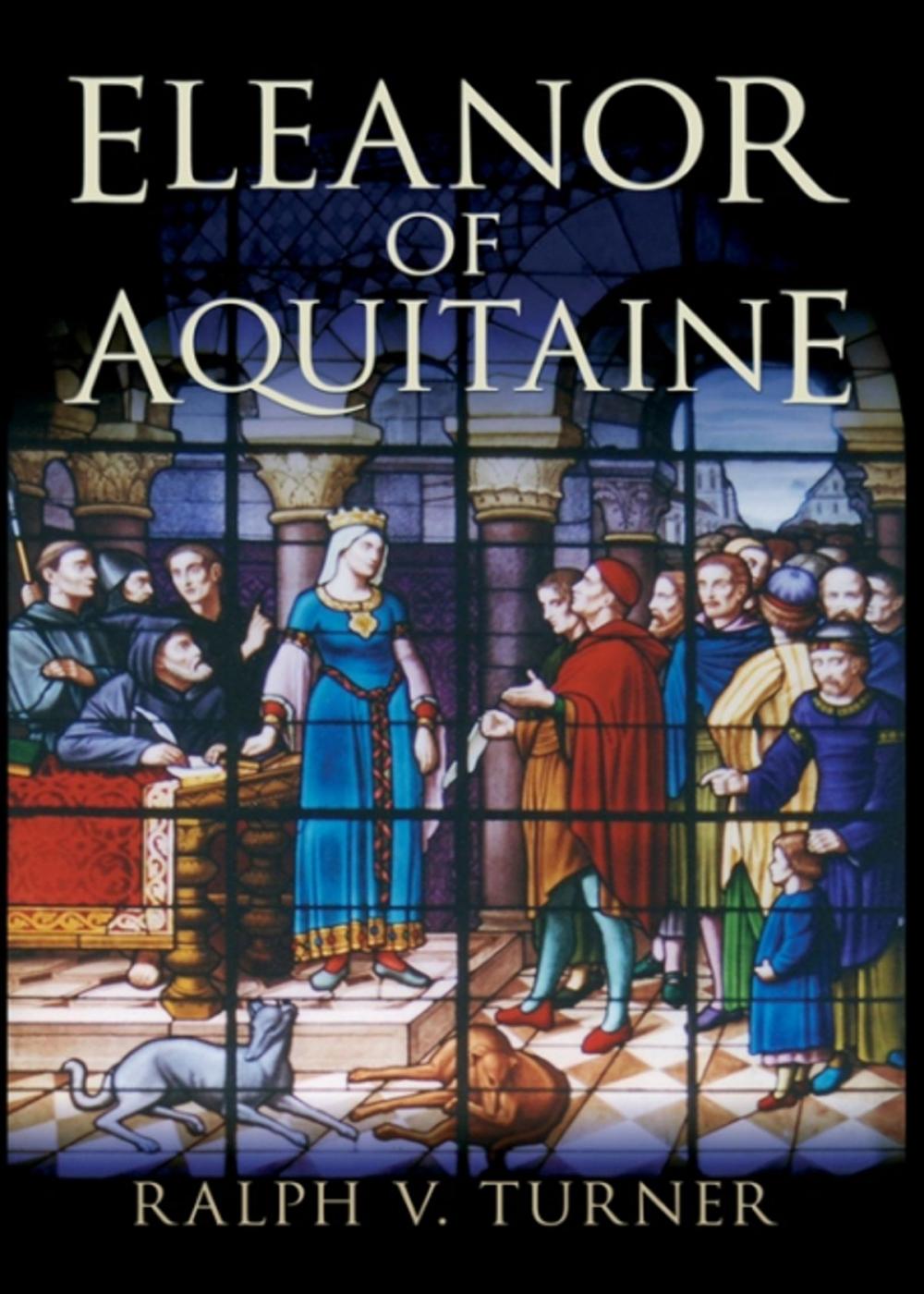 Big bigCover of Eleanor of Aquitaine: Queen of France, Queen of England