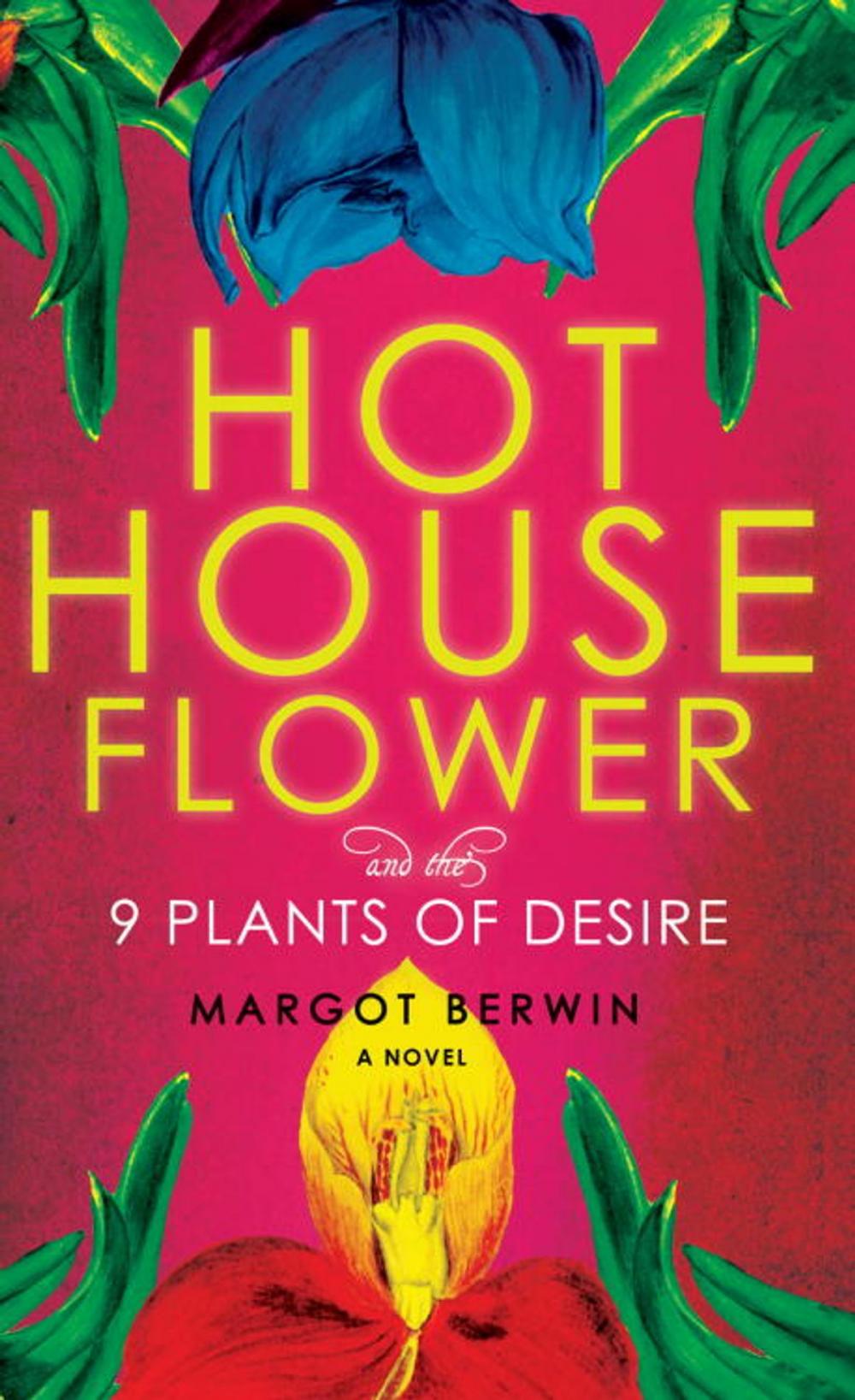 Big bigCover of Hothouse Flower and the Nine Plants of Desire