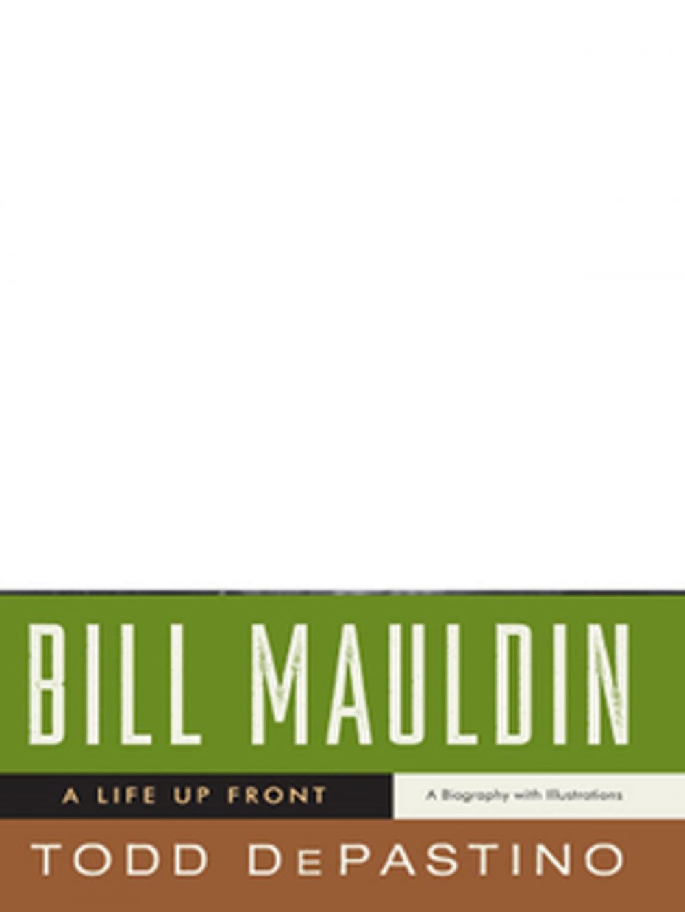 Big bigCover of Bill Mauldin: A Life Up Front