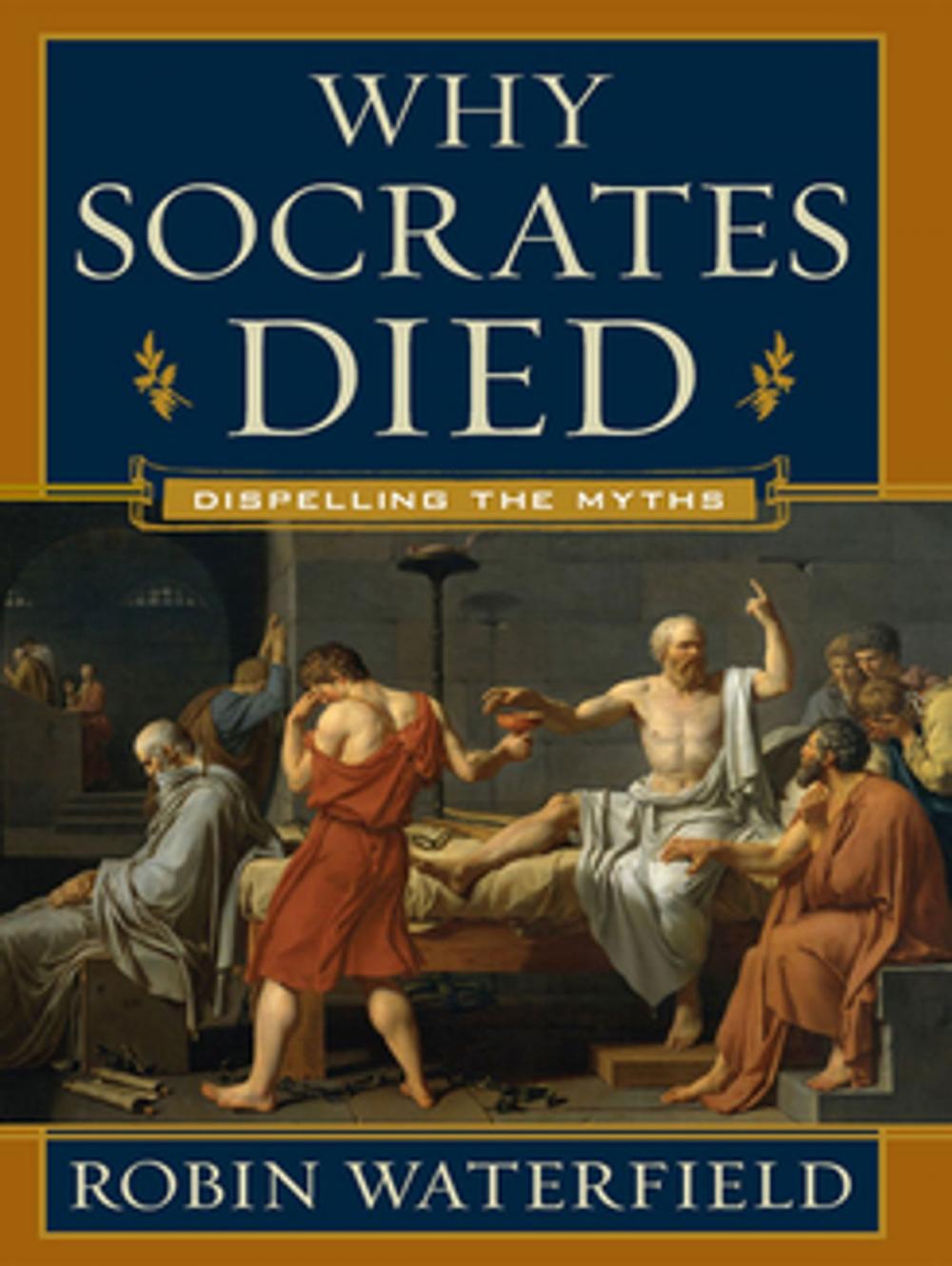 Big bigCover of Why Socrates Died: Dispelling the Myths