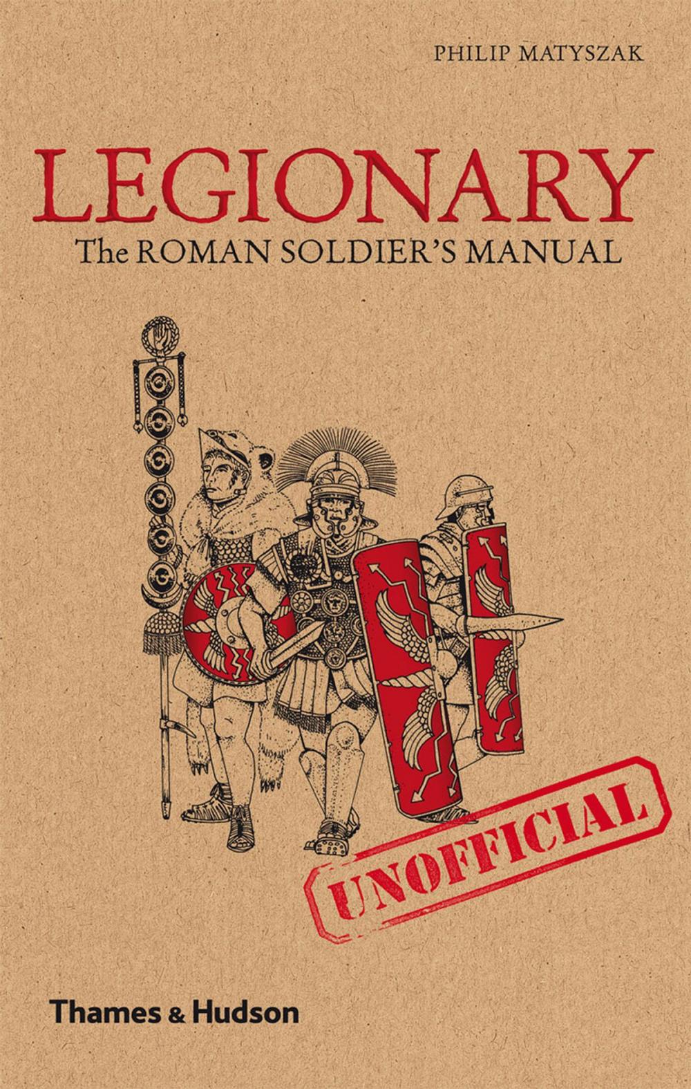 Big bigCover of Legionary: The Roman Soldier's (Unofficial) Manual