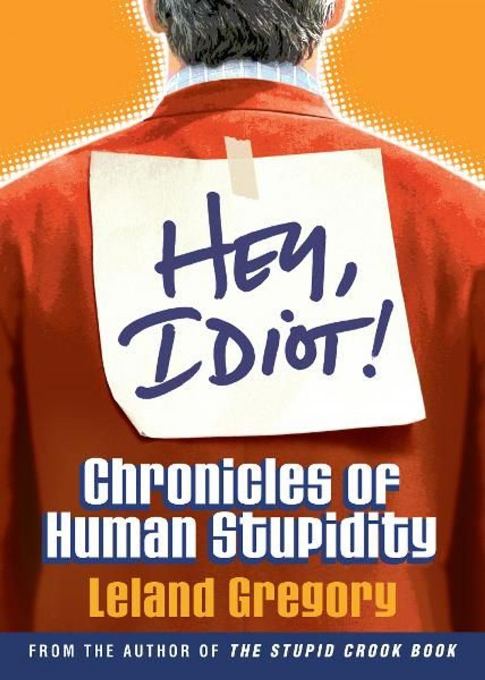 Big bigCover of Hey, Idiot!: Chronicles of Human Stupidity