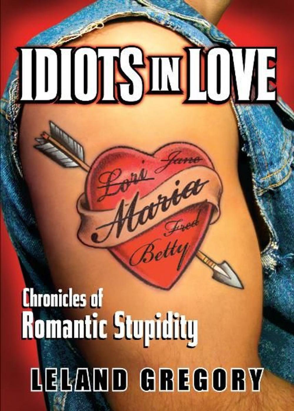 Big bigCover of Idiots in Love: Chronicles of Romantic Stupidity