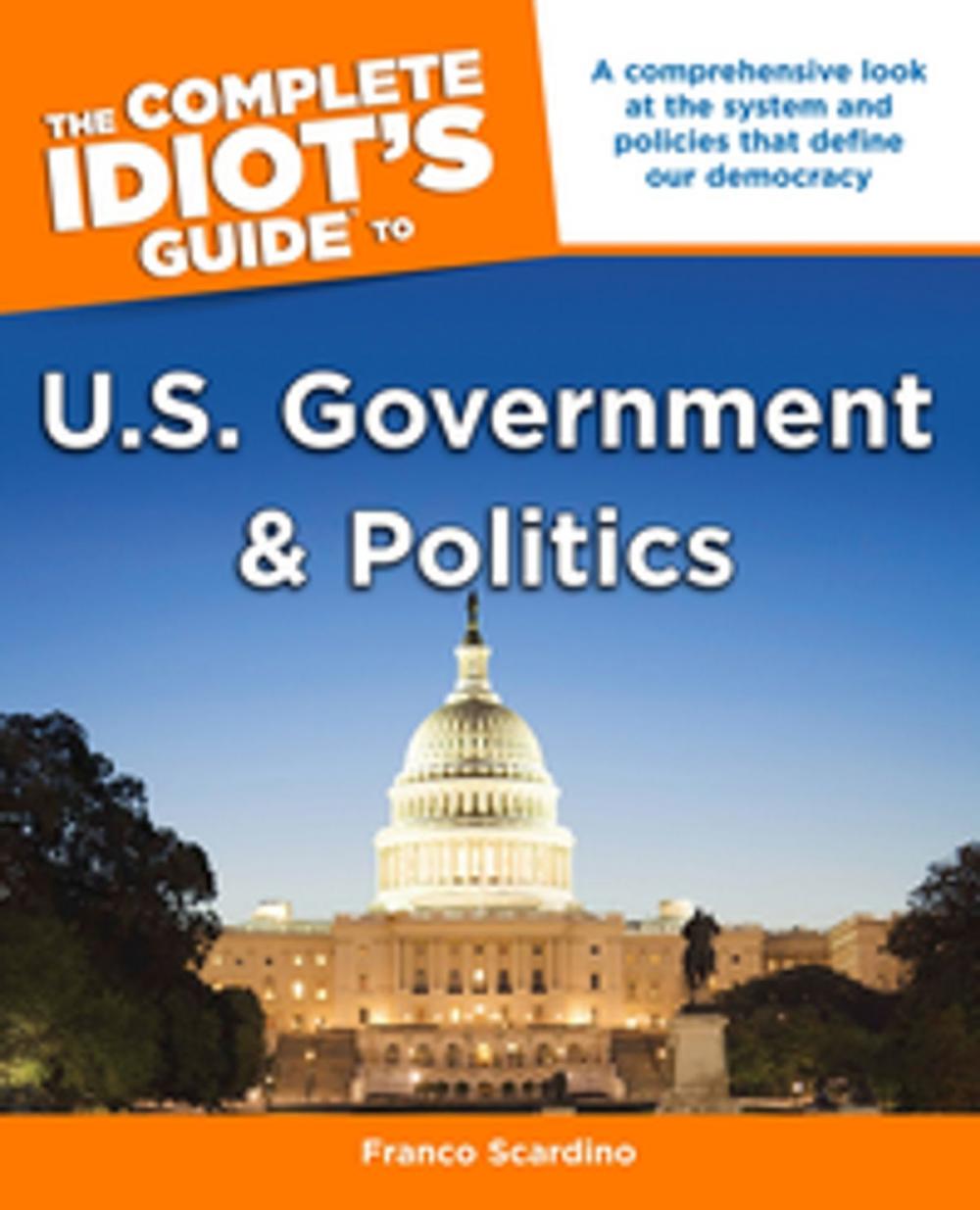 Big bigCover of The Complete Idiot's Guide to U.S. Government and Politics