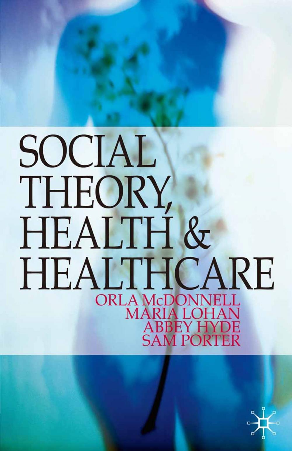 Big bigCover of Social Theory, Health and Healthcare