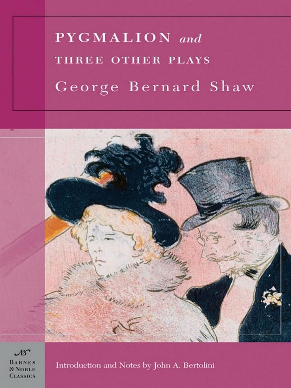 Big bigCover of Pygmalion and Three Other Plays (Barnes & Noble Classics Series)