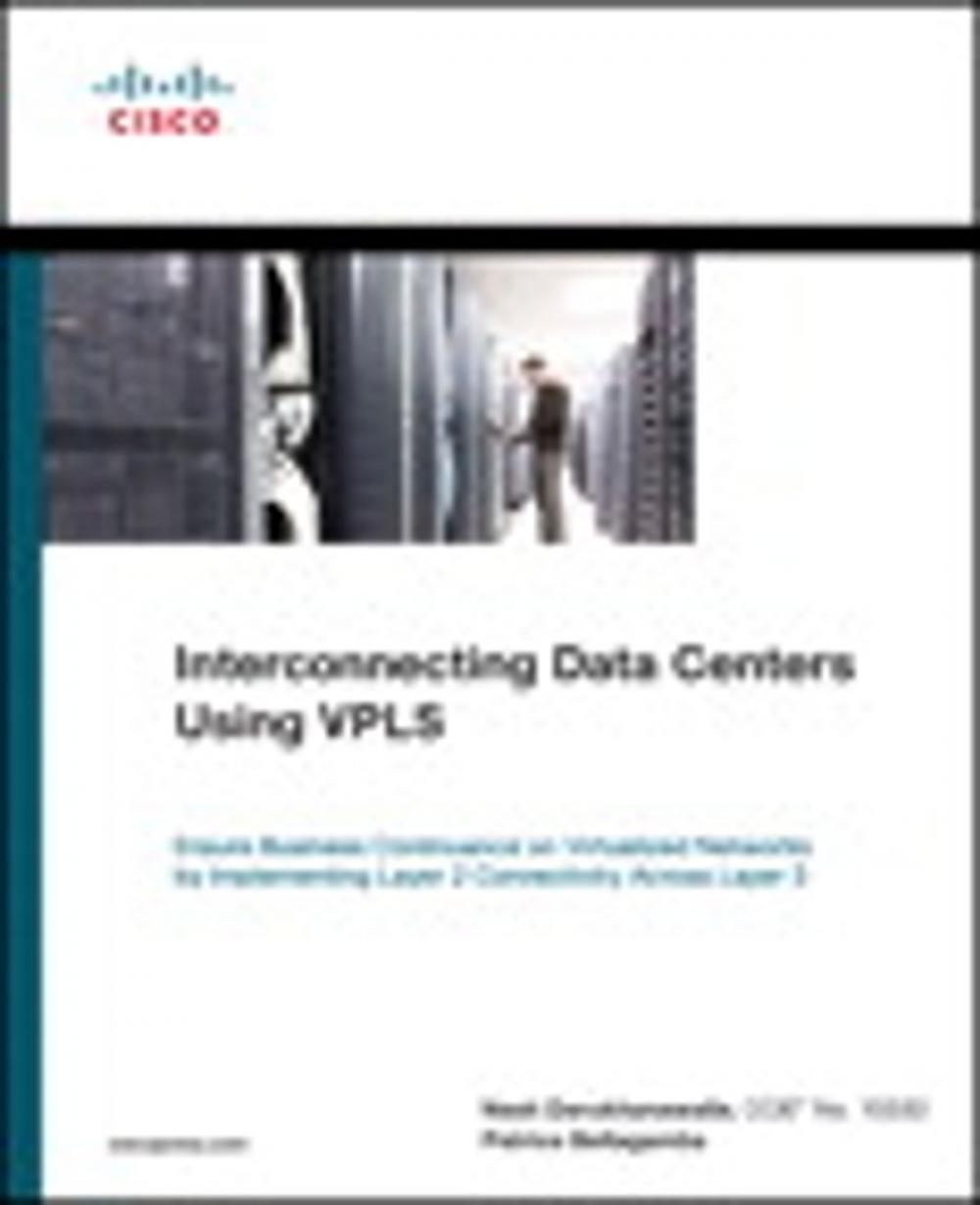 Big bigCover of Interconnecting Data Centers Using VPLS (Ensure Business Continuance on Virtualized Networks by Implementing Layer 2 Connectivity Across Layer 3)