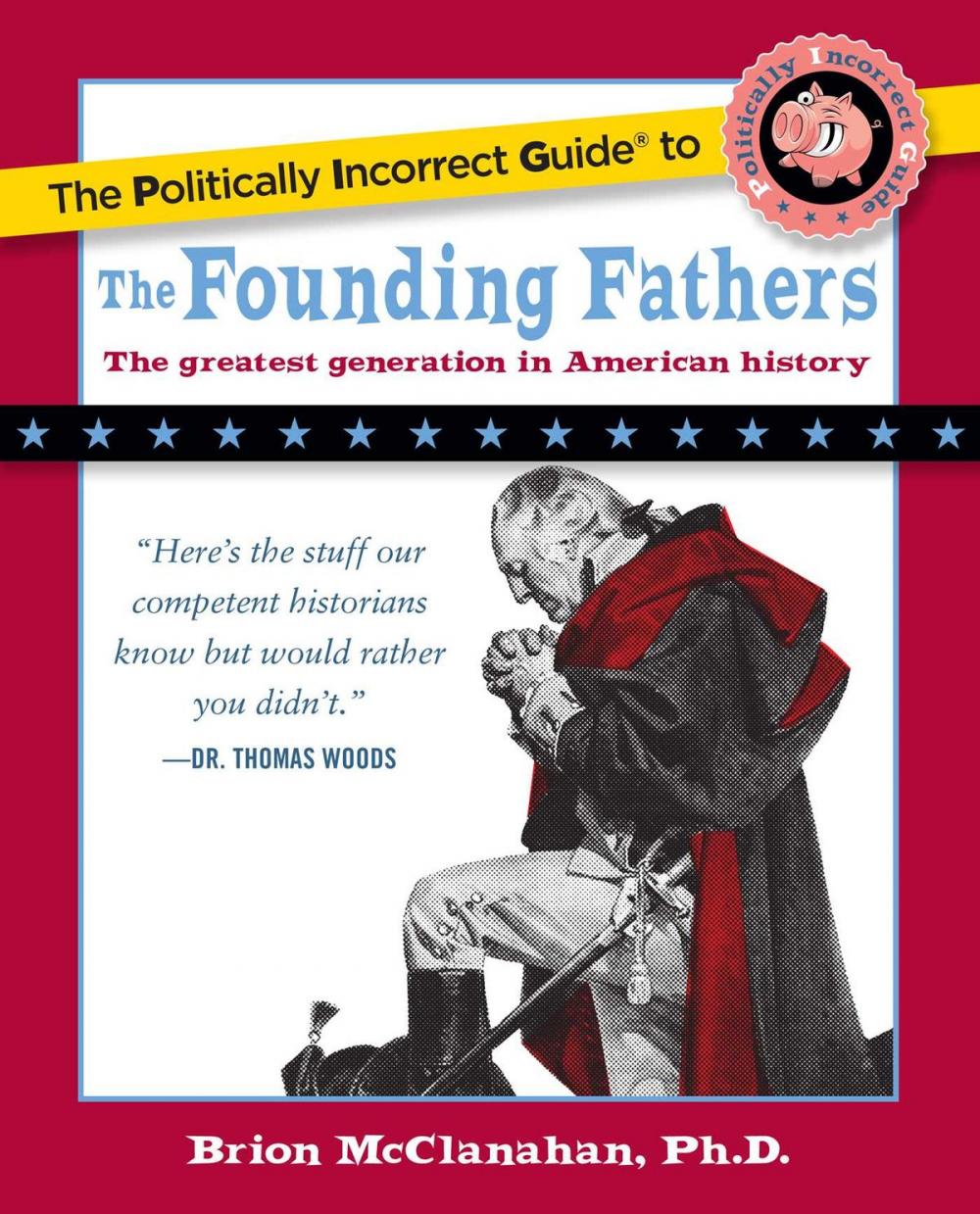 Big bigCover of The Politically Incorrect Guide to the Founding Fathers