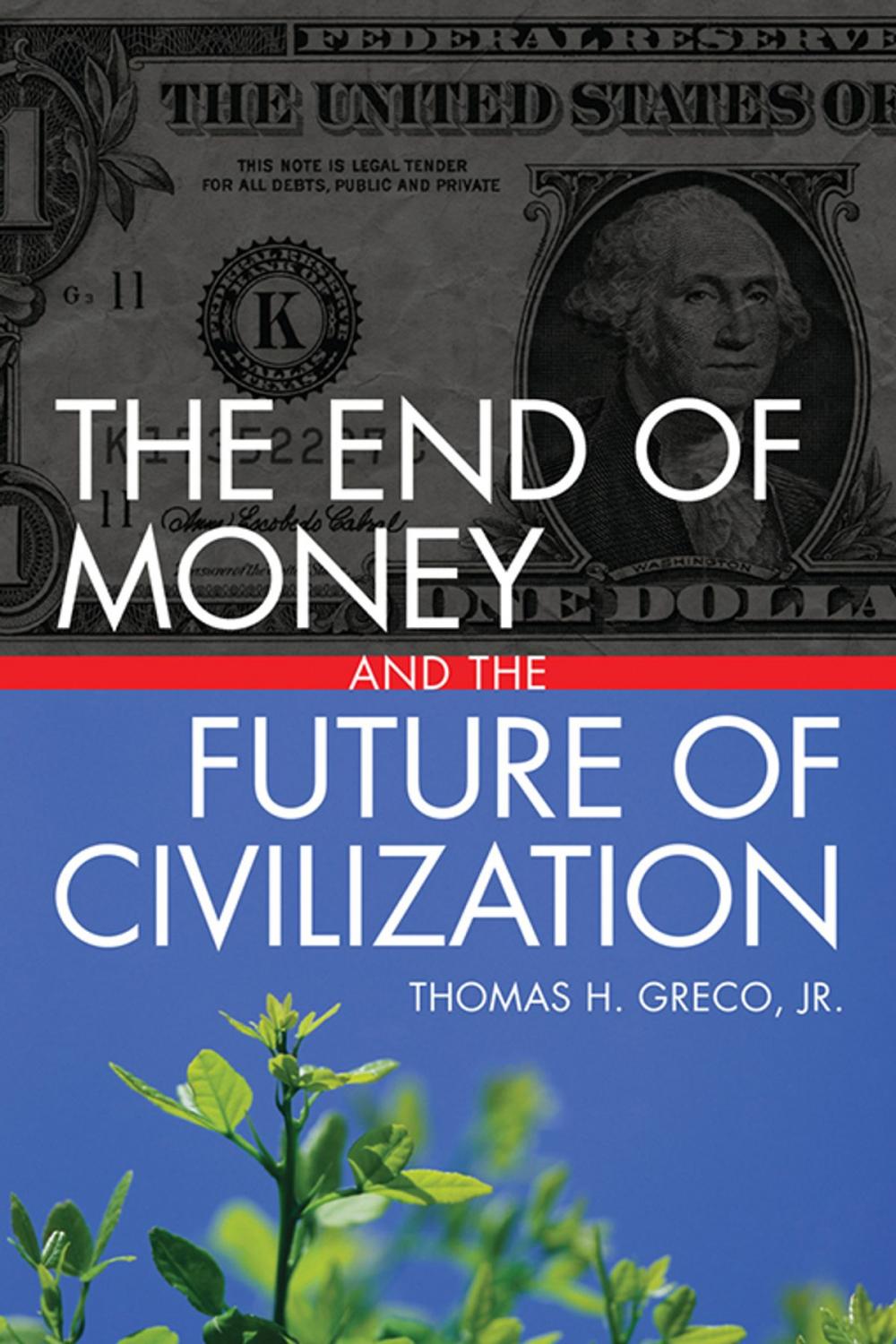 Big bigCover of The End of Money and the Future of Civilization